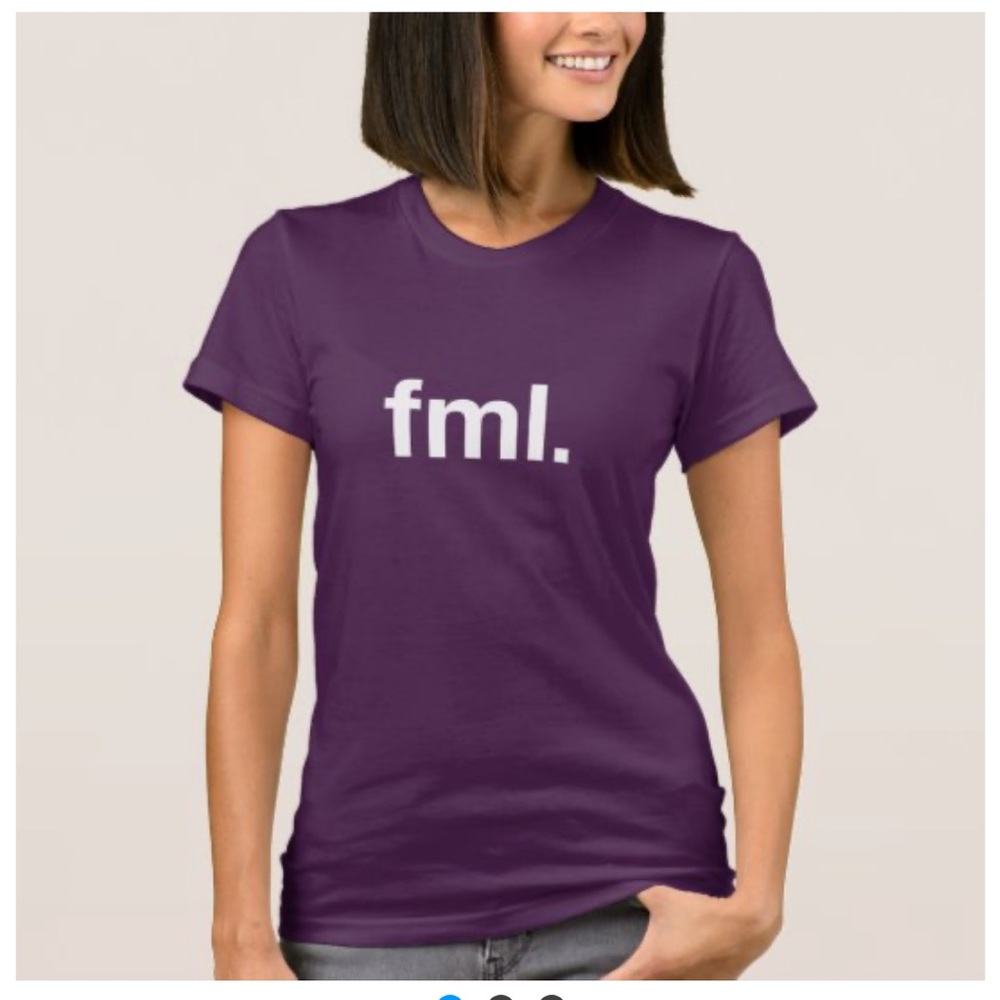 💜 NWOT Zazzle “FML” Womens Tee 💜